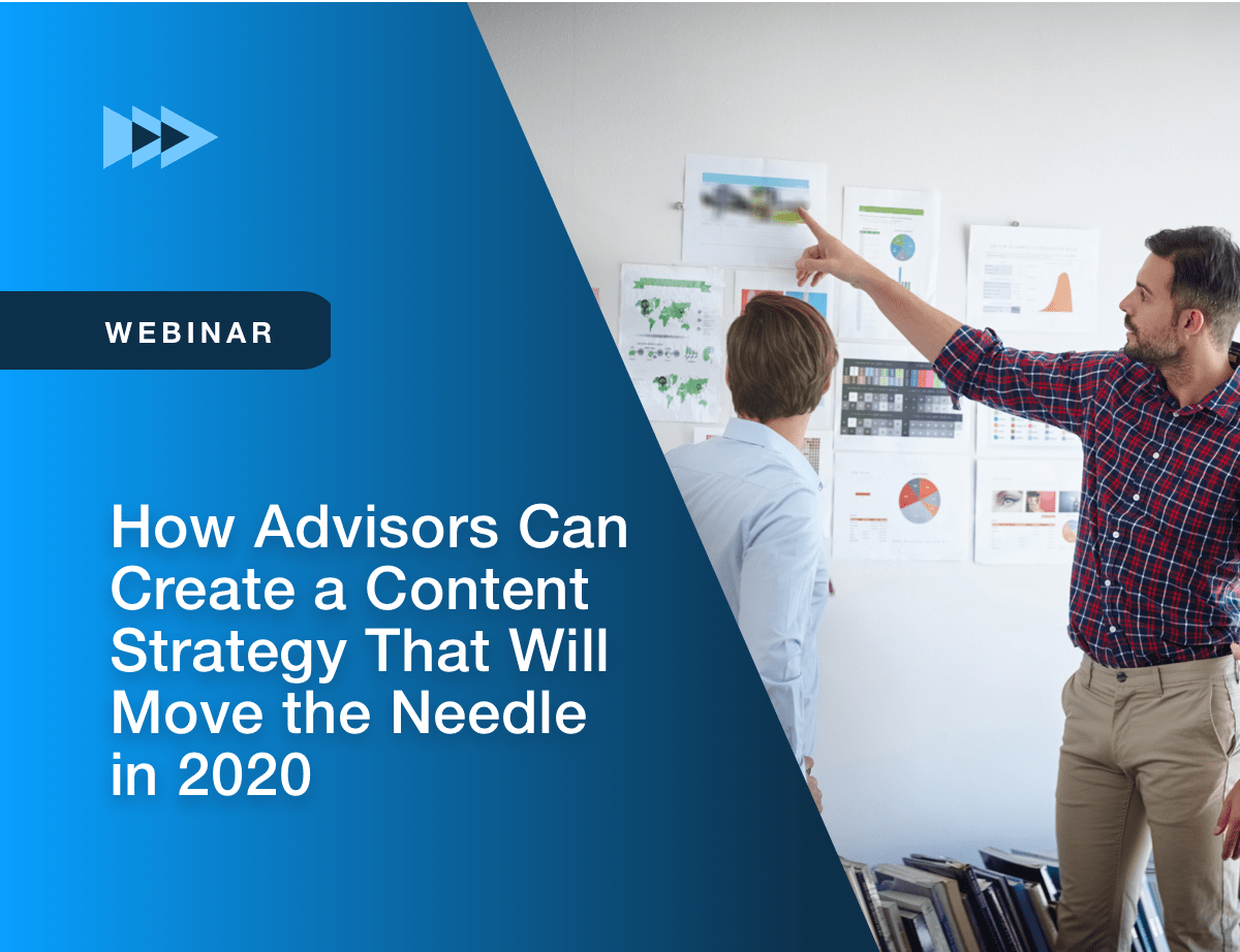 How Advisors Can Create a Content Strategy That Will Move the Needle in 2020