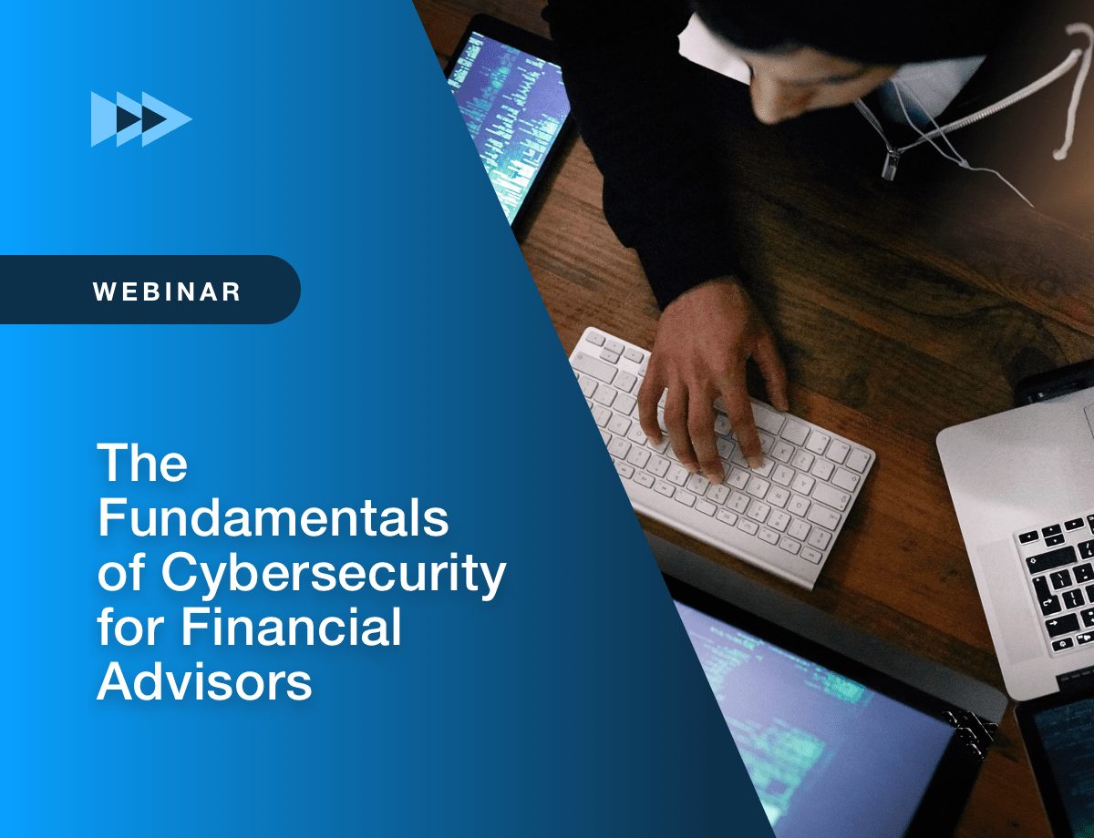 The Fundamentals of Cybersecurity for Financial Advisors: How to Safeguard Client Data, Your Firm in the Digital World